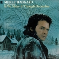 Merle-haggard-if-we-make-it-through-december