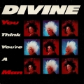 divine-you-think-youre-a-man